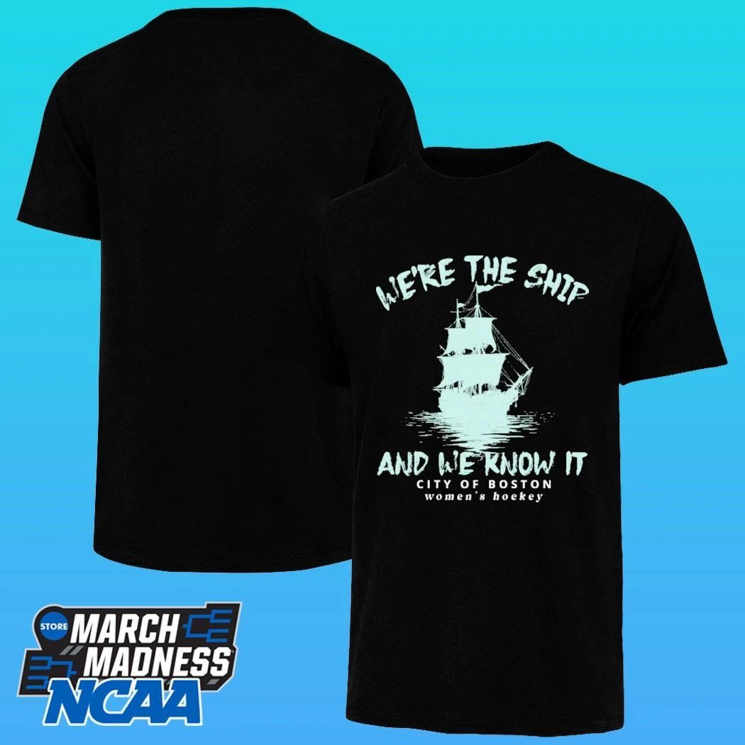 We’re The Ship And We Know It City Of Boston Women’s Hockey Shirt