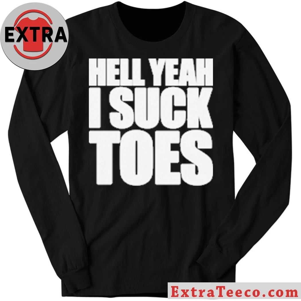 Hell Yeah I Suck Toes 2026 T-Shirt
