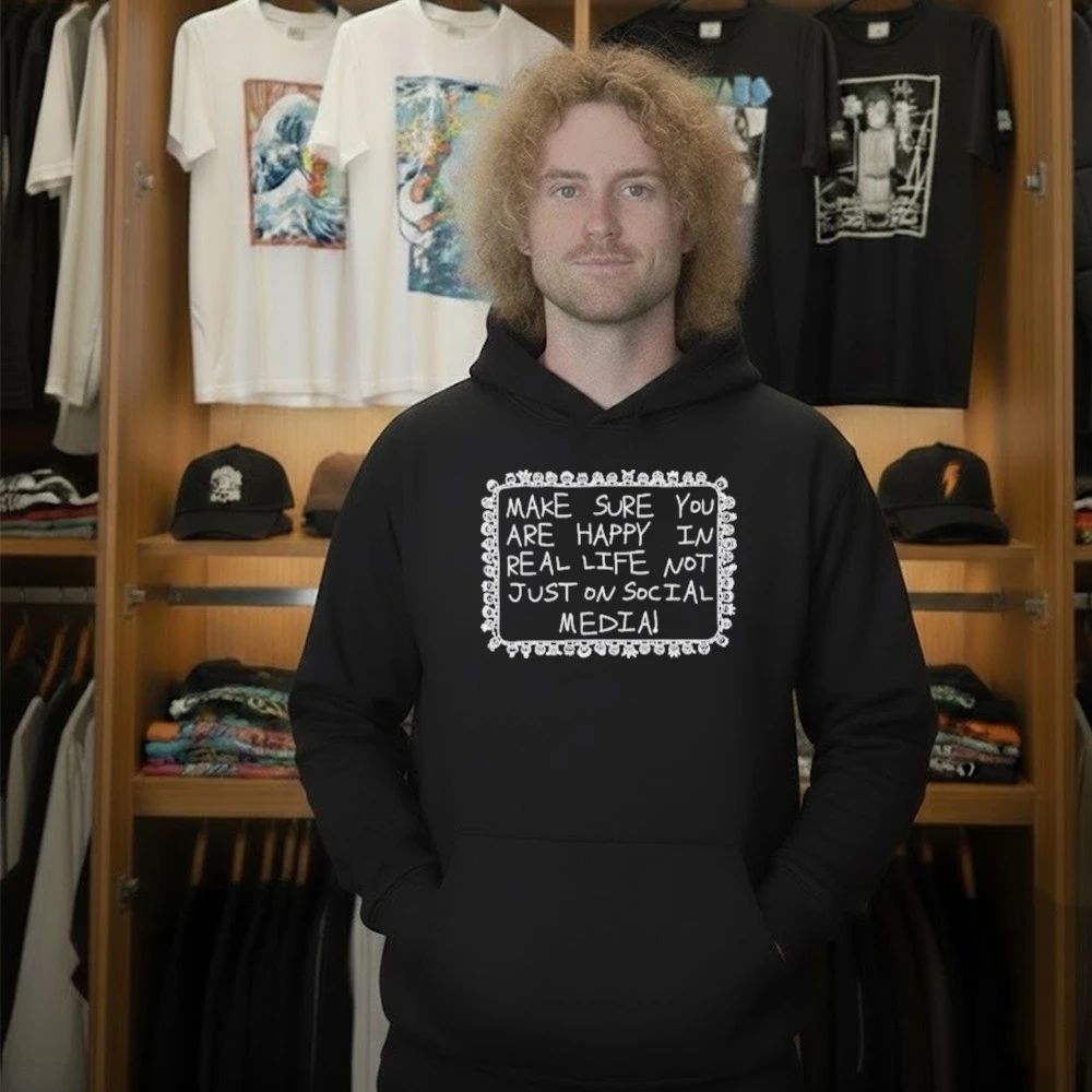 Make Sure You Are Happy In Real Life Shirt