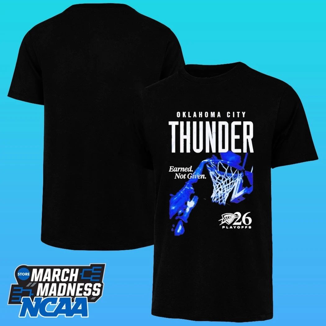 Okc Thunder 2026 Playoffs Earned Not Given Dunk Shirt