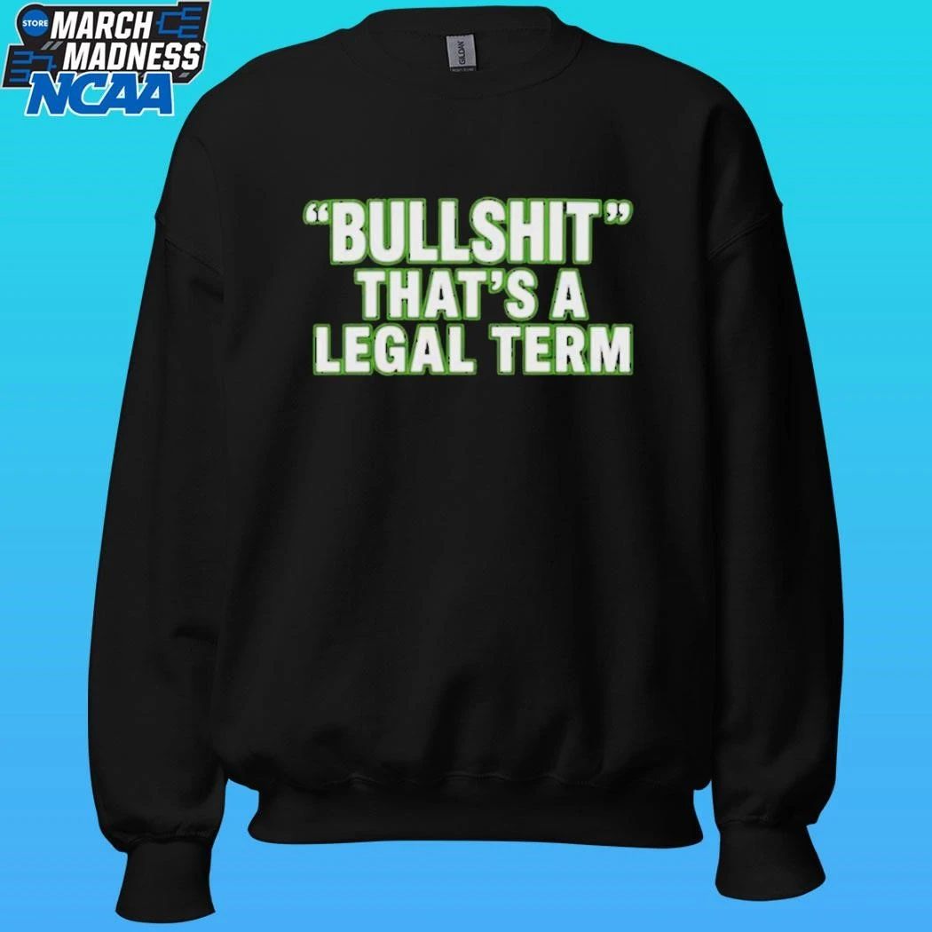 Bullshit That’s A Legal Term Shirt