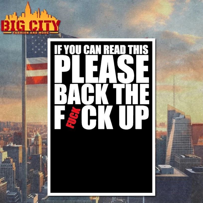 If you can read this please back the fuck up T-shirt