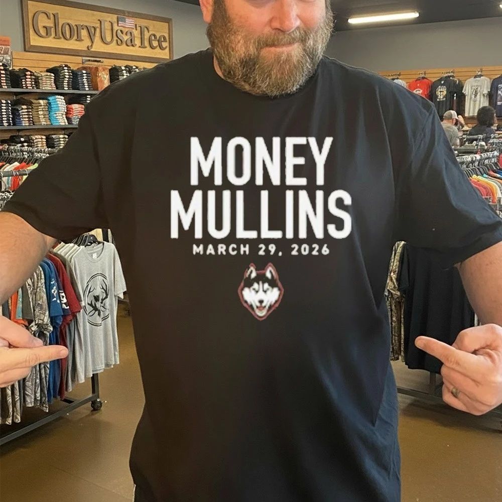 Uconn Money Mullins march 29, 2026 Shirt