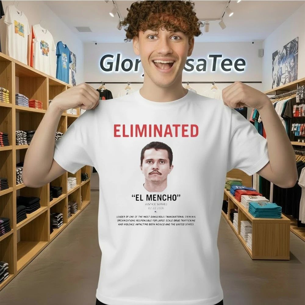 Eliminated El Mencho Justice Served 2 22 2026 Shirt