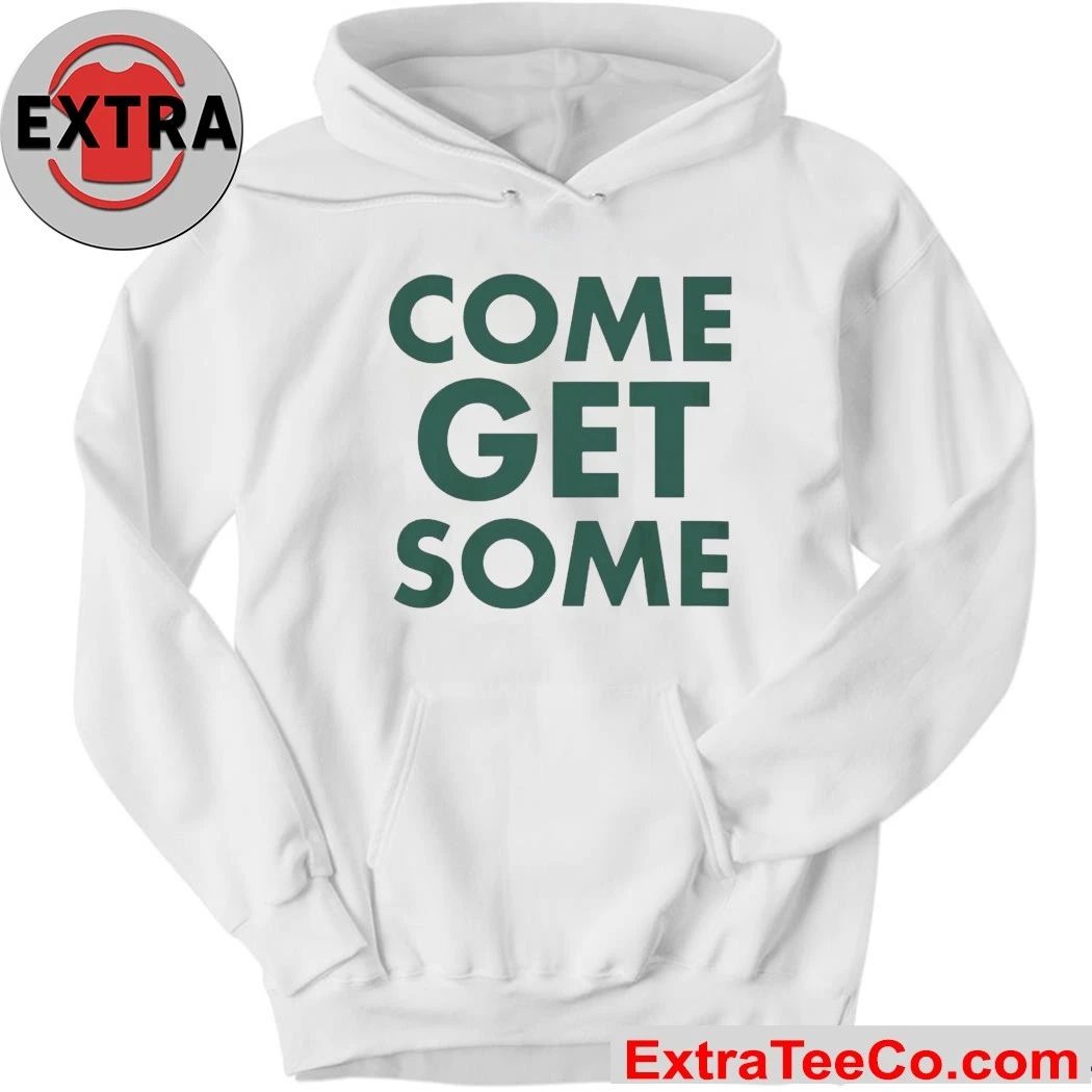 Come Get Some Shirt