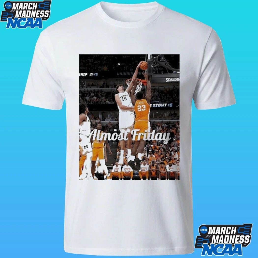 Michigan Vs Tennessee Net 2026 NCAA Tournament Elite Eight Almost Friday Shirt