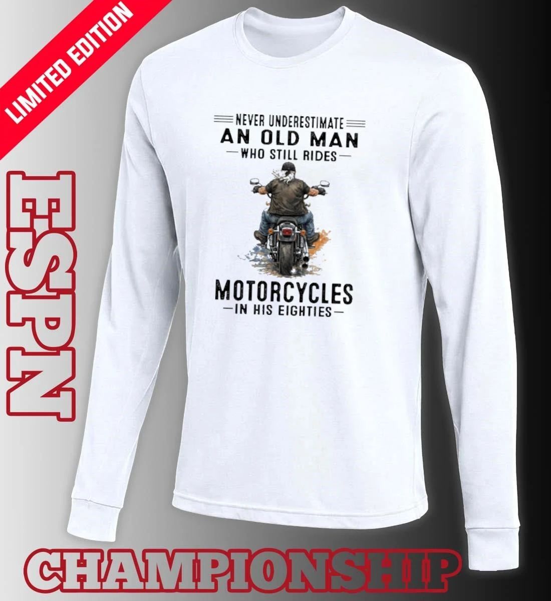 Never Underestimate An Old Man Who Still Rides Motorcycles In His Eighties Classic T-Shirt