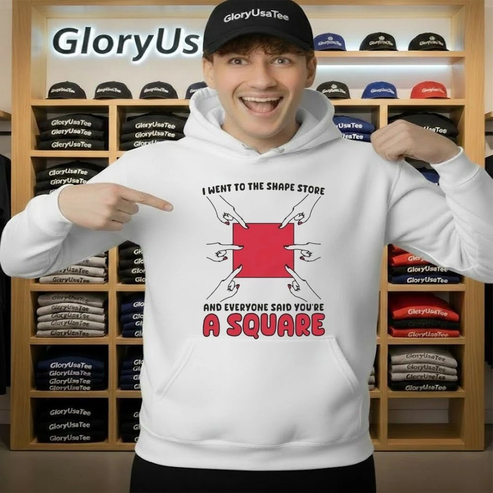 I Went To The Shape Store And Everyone Said You’re A Square Shirt