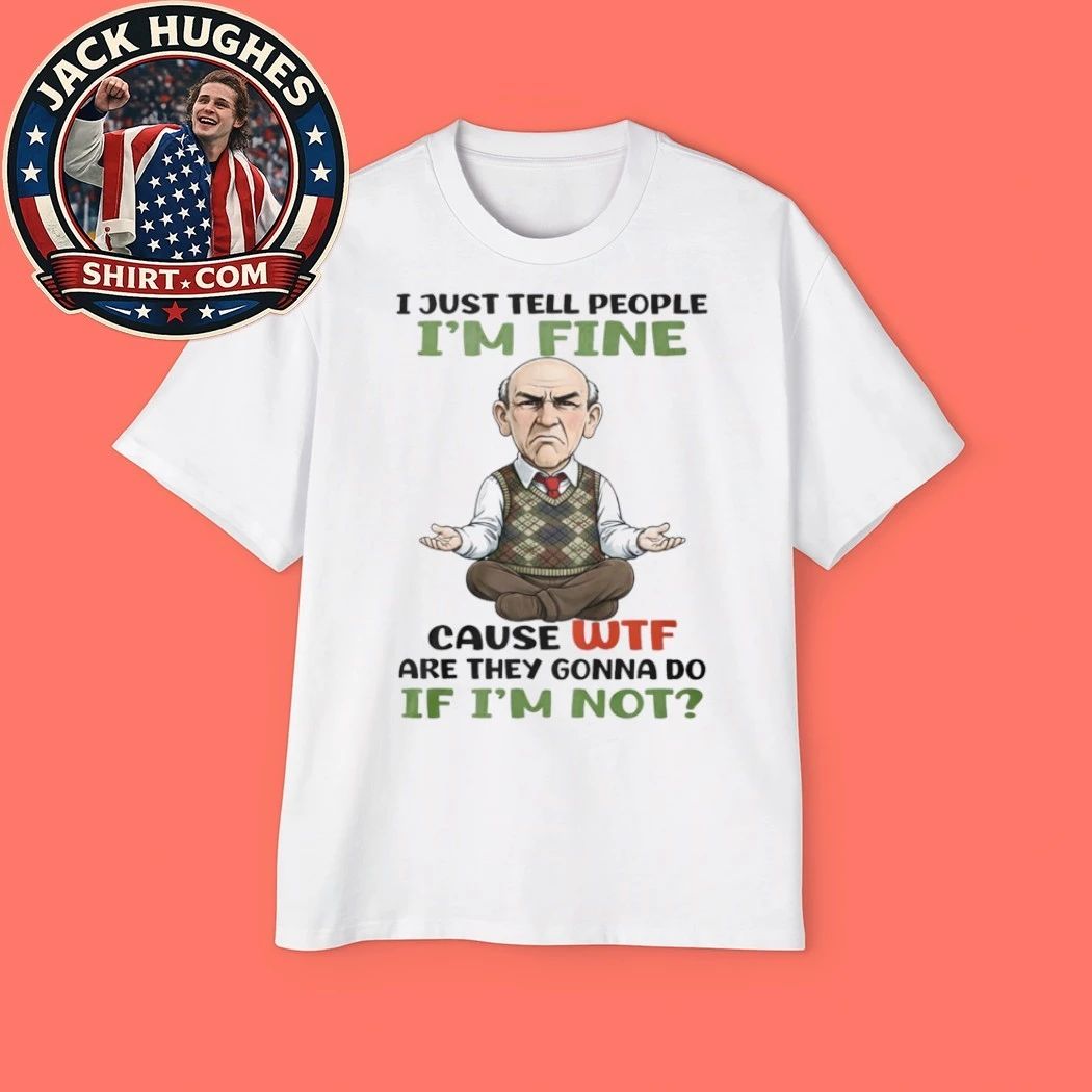 Funny Grumpy Old Man Im Fine Meditation Sarcastic Father Day Gift Shirt