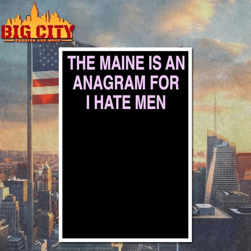 The Maine Is An Anagram For I Hate Men Graphic Shirt