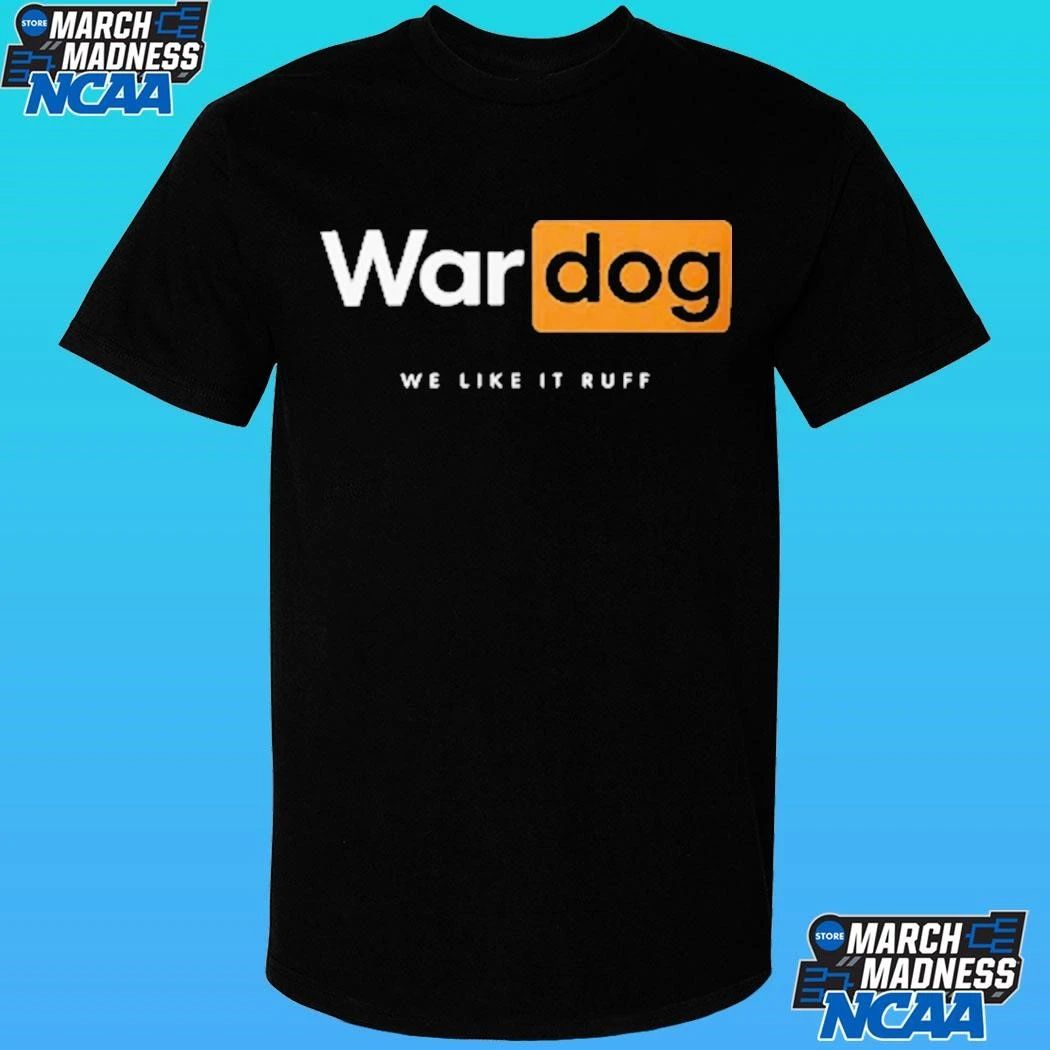 War Dog We Like It Ruff Shirt