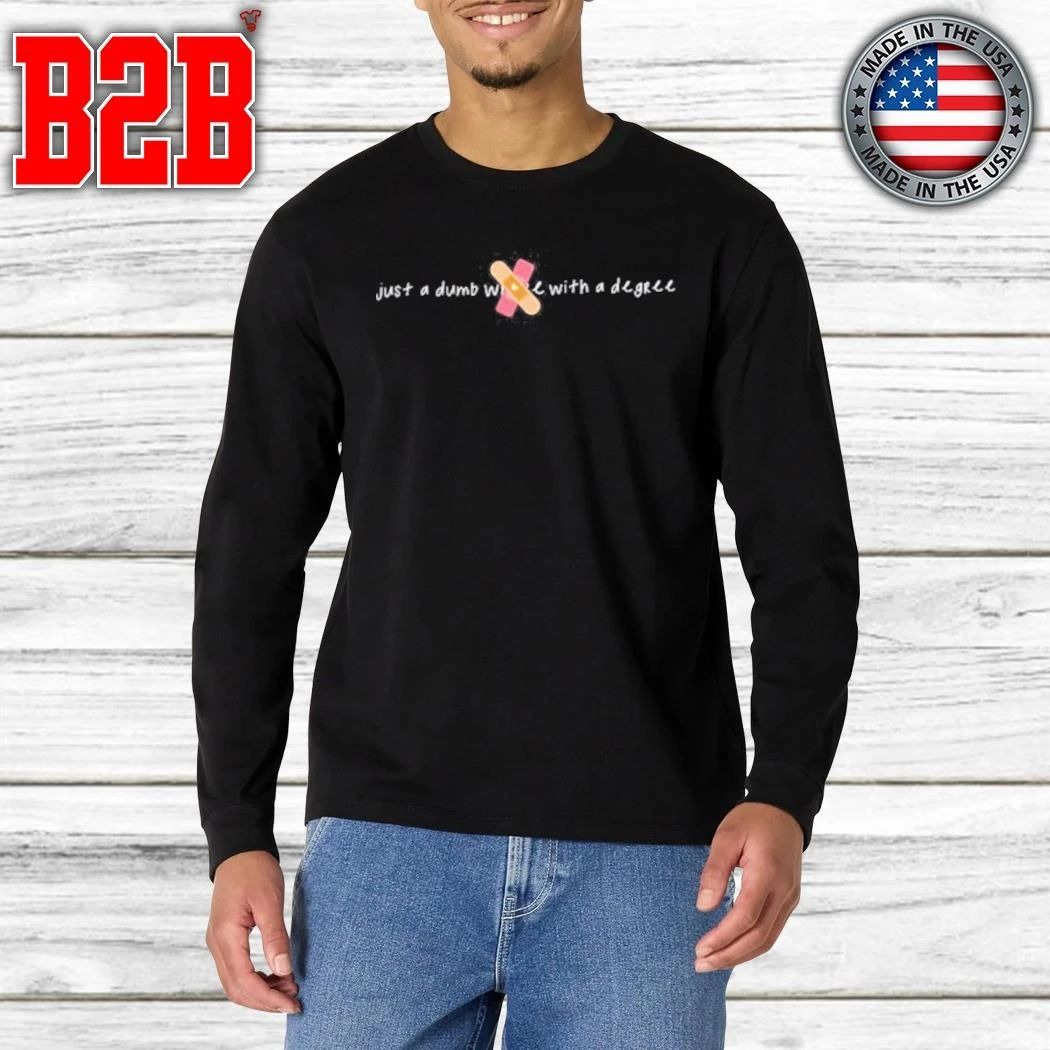 Just A Dumb With A Degree Jen Hamilton Shirt