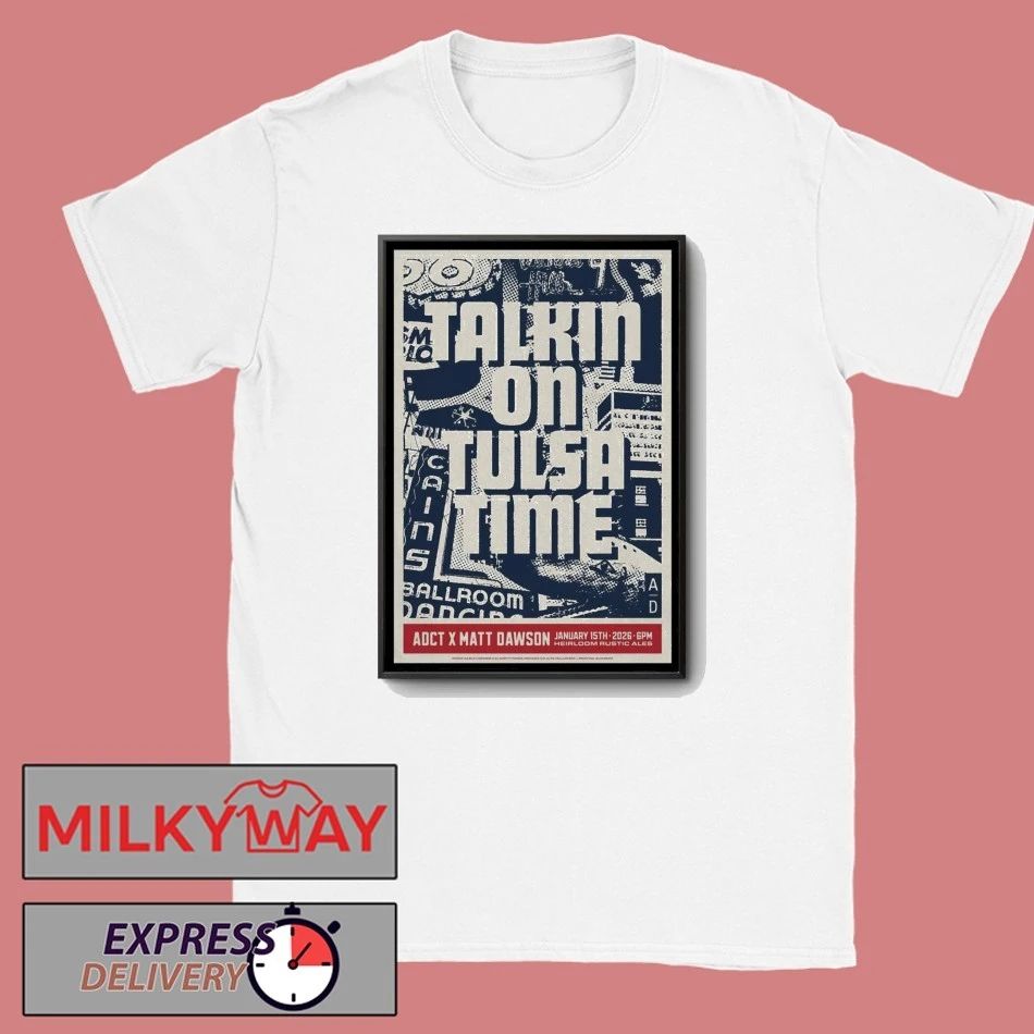 Talkin On Tulsa Time Jan 15 2026 Poster Heirloom Rustic Ales shirt