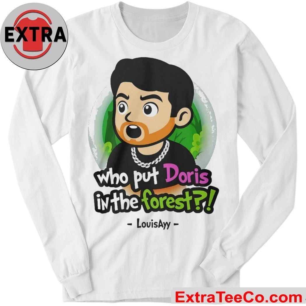 Louisayy Who Put Doris In The Forest Shirt