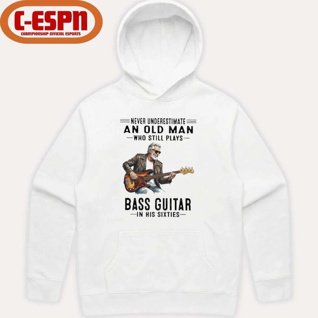 Never Underestimate An Old Man Who Still Plays Bass Guitar In His Sixties Classic T-Shirt