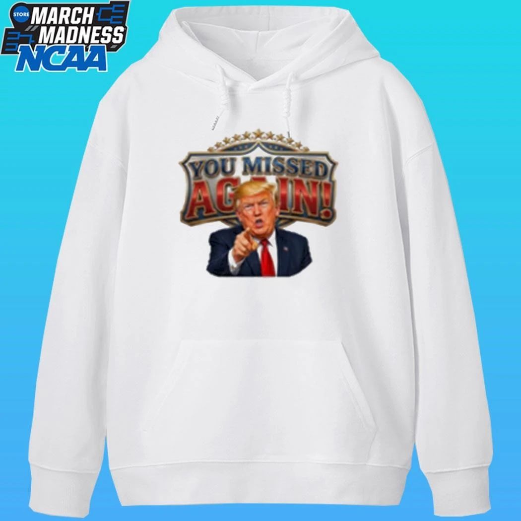 Trump You Missed Again Presidential Comeback Shirt