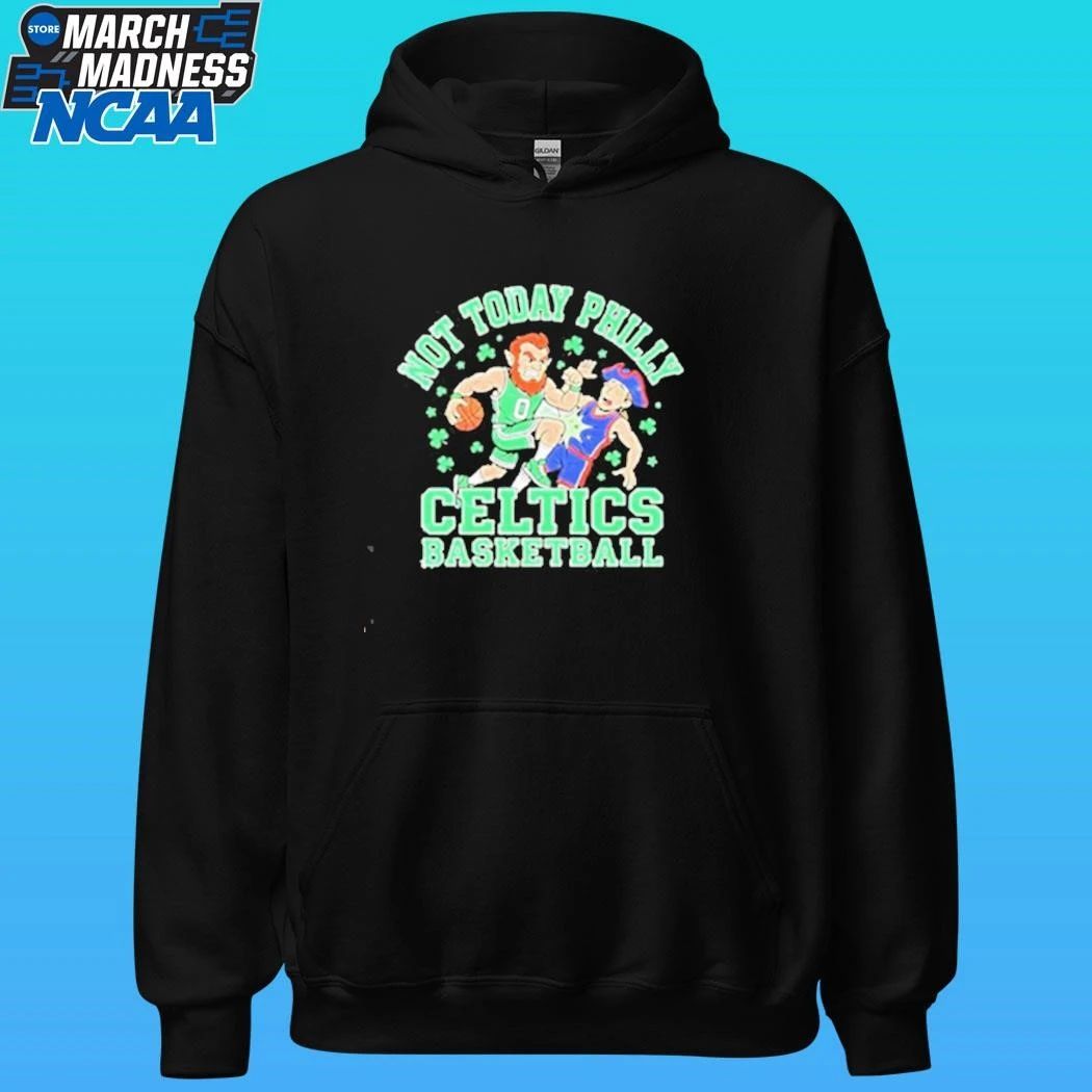 Not Today Philly Boston Celtics Basketball Mascot Shirt