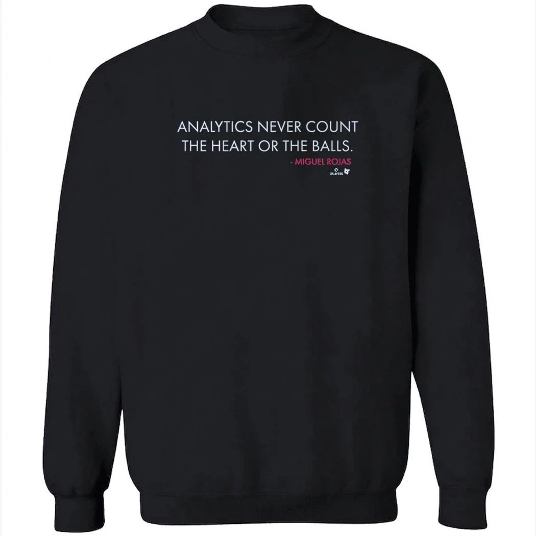 Miguel Rojas Analytics Never Count the Heart or the Balls Shirt