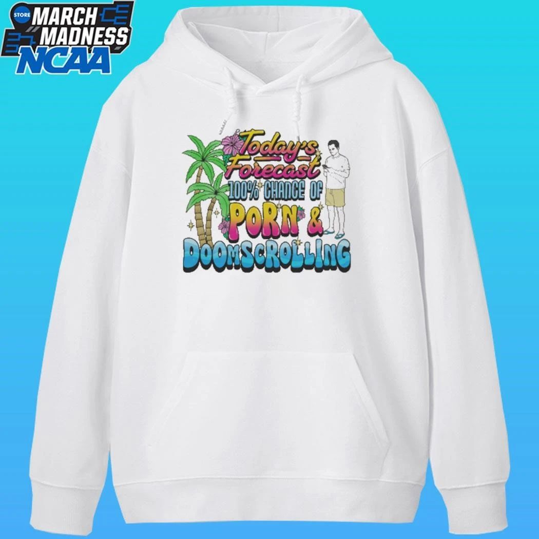 Today’s Forecast 100% Chance Of Porn And Doomscrolling Shirt