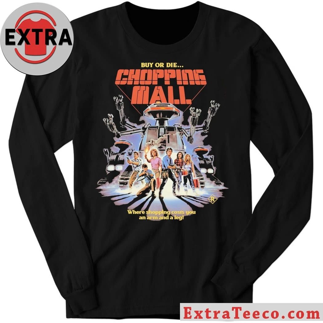 Original Chopping Mall Buy Or Die Where Shopping Costs You An Arm And A Leg Shirt