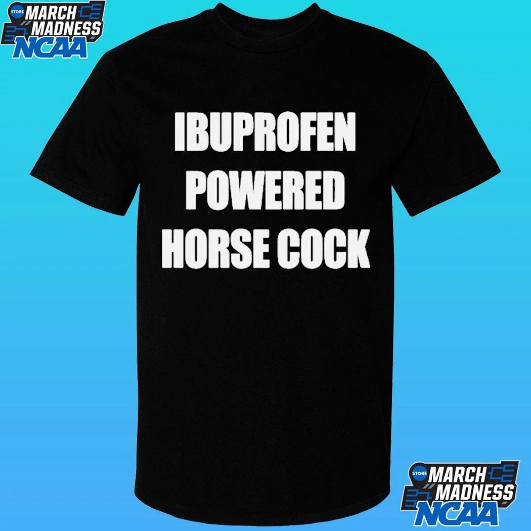 Ibuprofen Powered Horse Cock Shirt