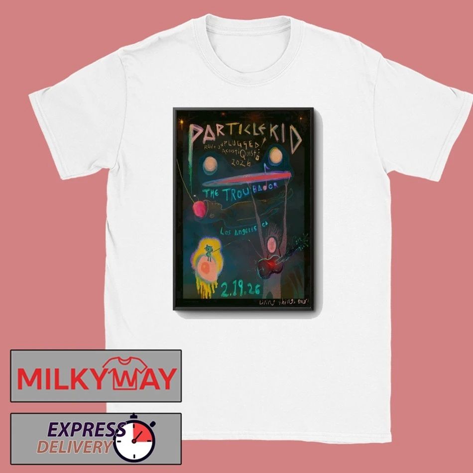 Particle Kid Feb 19 2026 The Troubador In West Hollywood CA Poster shirt
