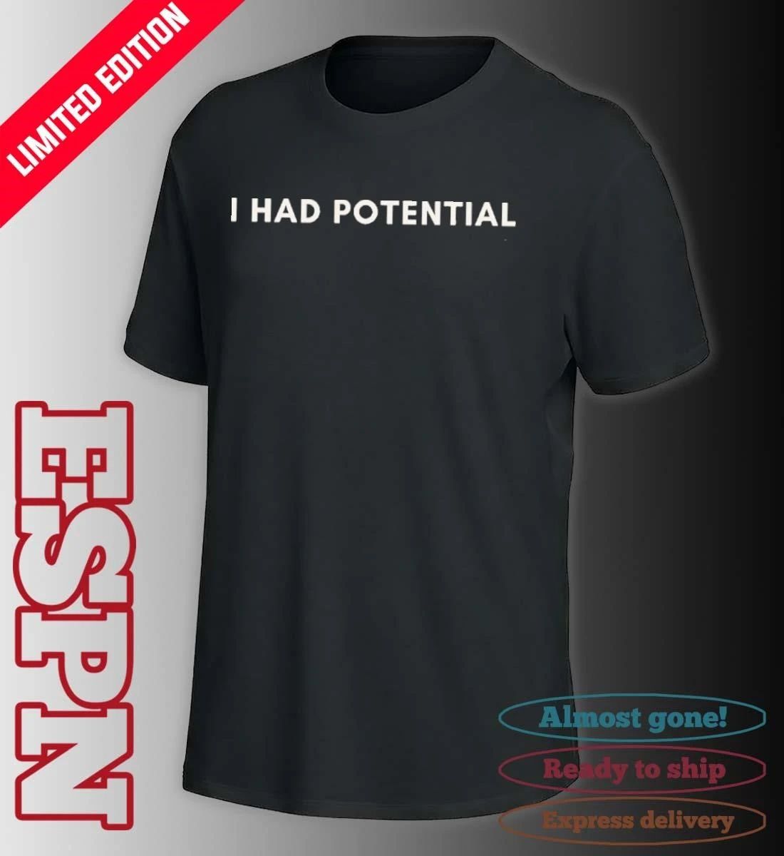 I Had Potential T-Shirt