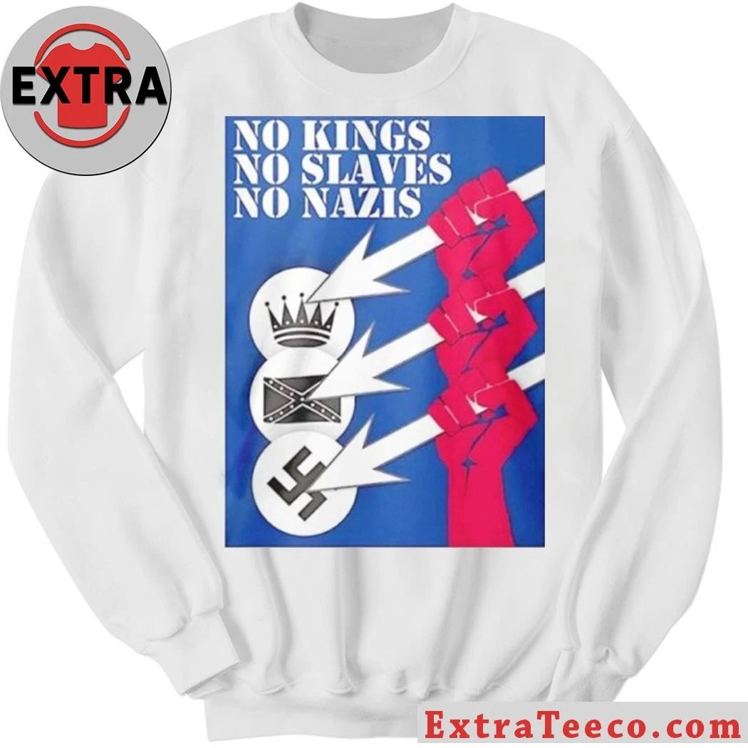 No Kings No Slaves No Nazis Shirt