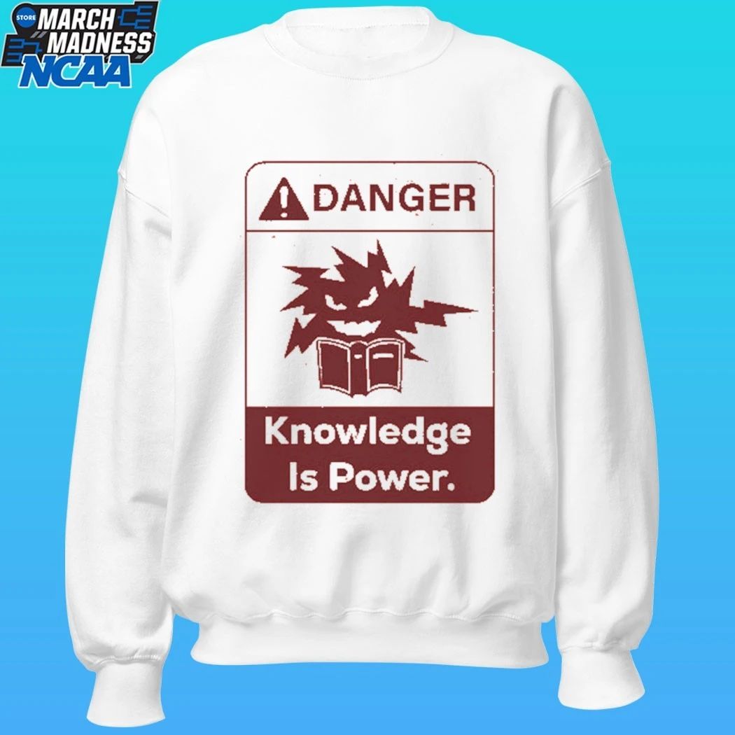 Danger Knowledge Is Power Shirt