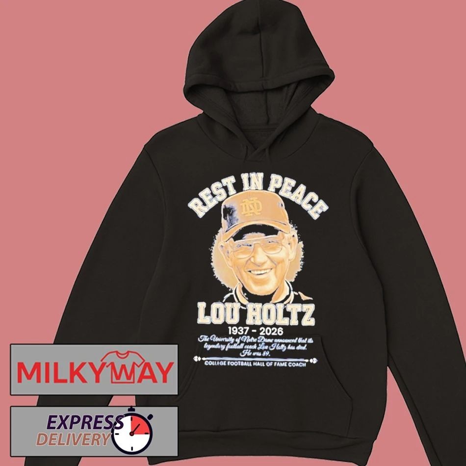 Rest In Peace Lou Holtz Notre Dame Fighting Irish Football 1937 2026 College Football Hofc Shirt