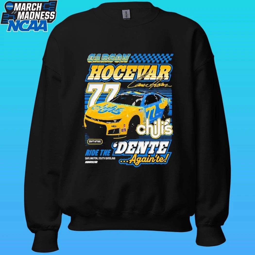 Carson Hocevar Spire Motorsports 77 Chili’s Darlington Ride The Dente Again’te Shirt