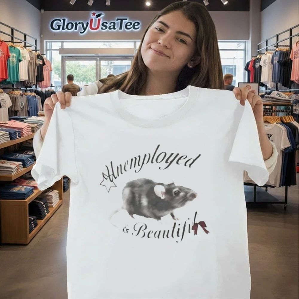 Rat Unemployed And Beautiful Shirt