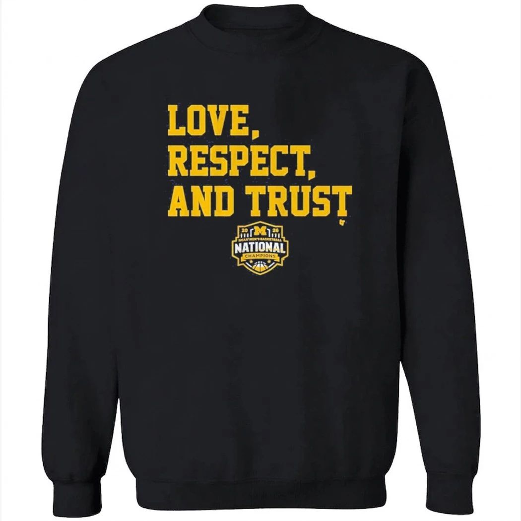 Michigan Wolverines MBB 2026 National Champions Love, Respect, and Trust Shirt
