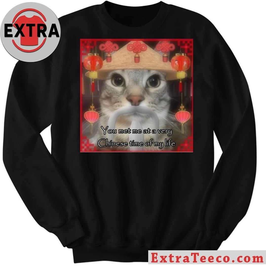 You Met Me At A Very Chinese Time Of My Life Shirt