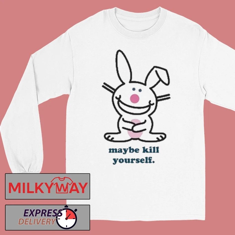 Happy Bunny Maybe Kill Yourself Shirt