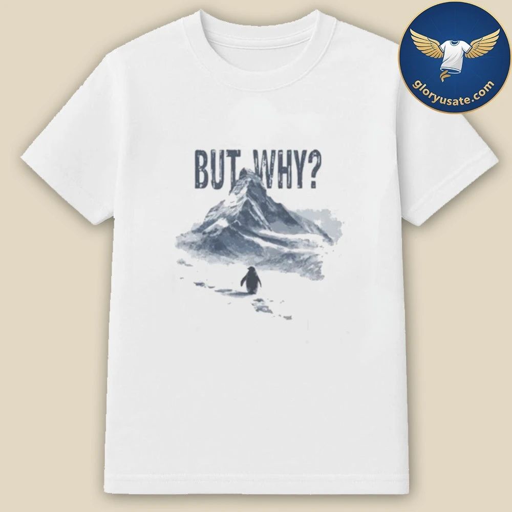 Nihilist Penguin But Why Shirt