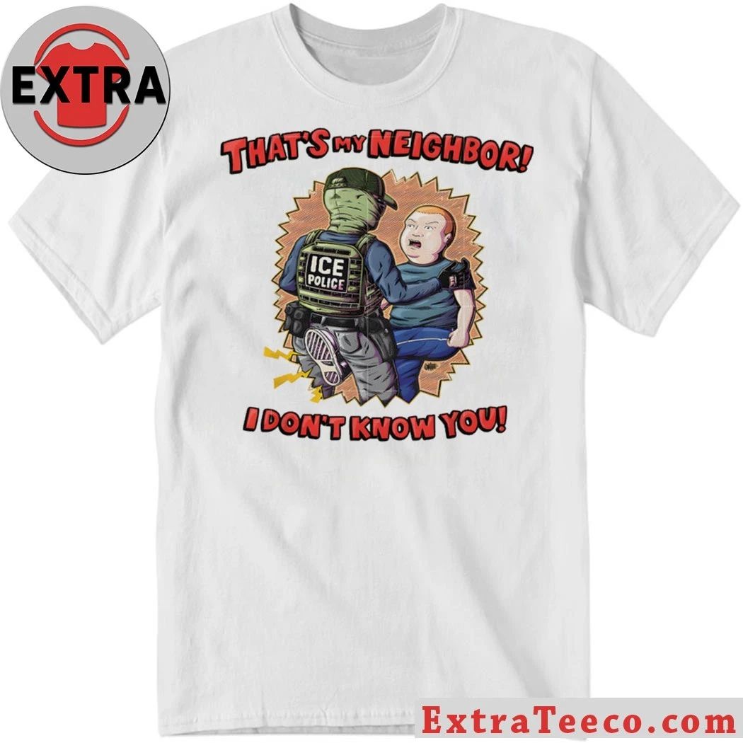 Original Ice Police That’s My Neighbor I Don’t Know You Shirt
