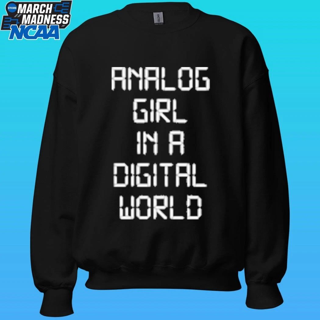 Analog Girl In A Digital World Shirt