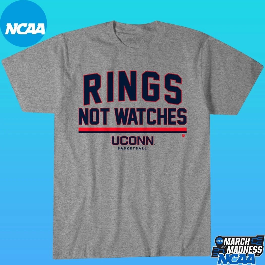 Uconn Huskies Basketball Rings Not Watches Shirt