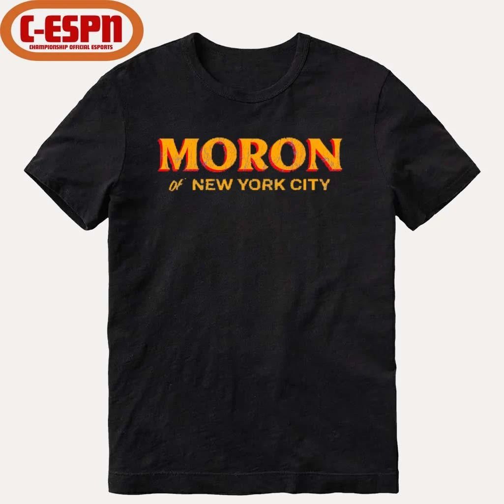 Moron of NYC New York City Shirt