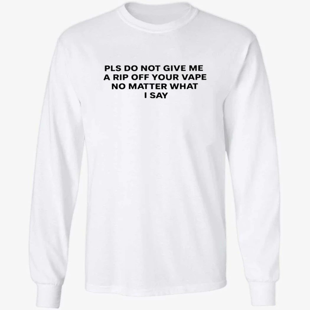 Katy Perry Please Do Not Give Me a Rip Off Your Vape No Matter What I Say Shirt