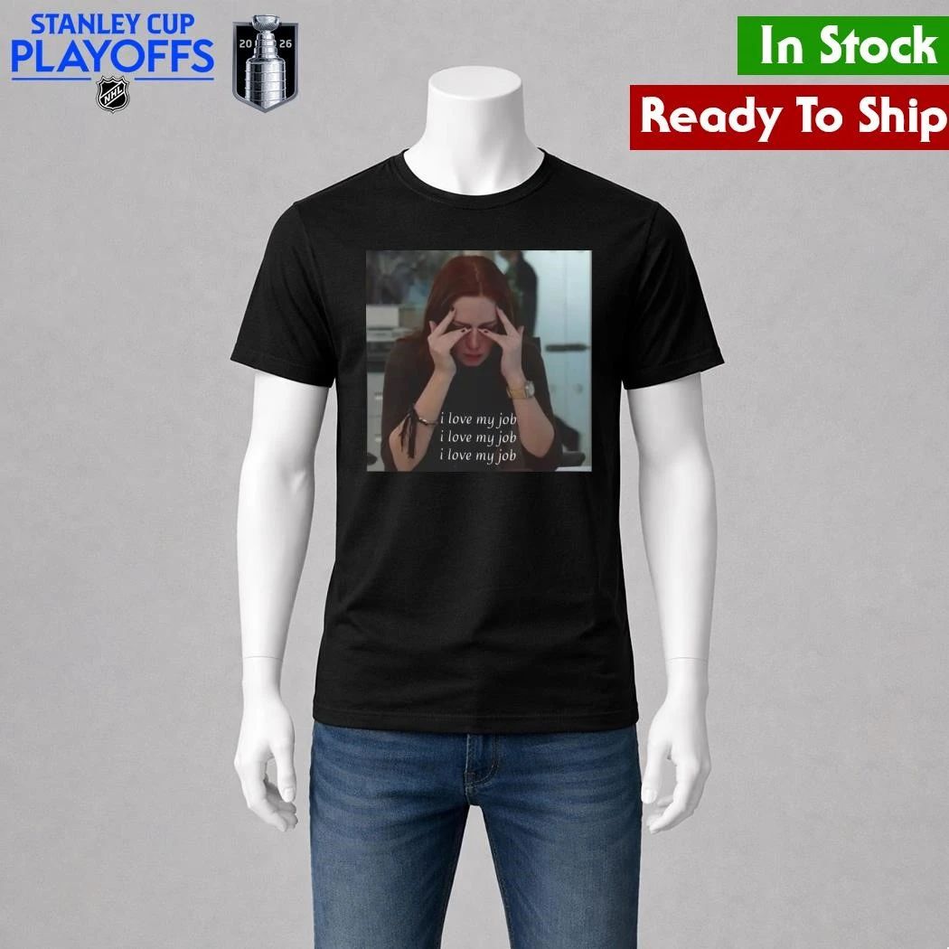 The Devil Wears Prada I Love My Job Meme Shirt