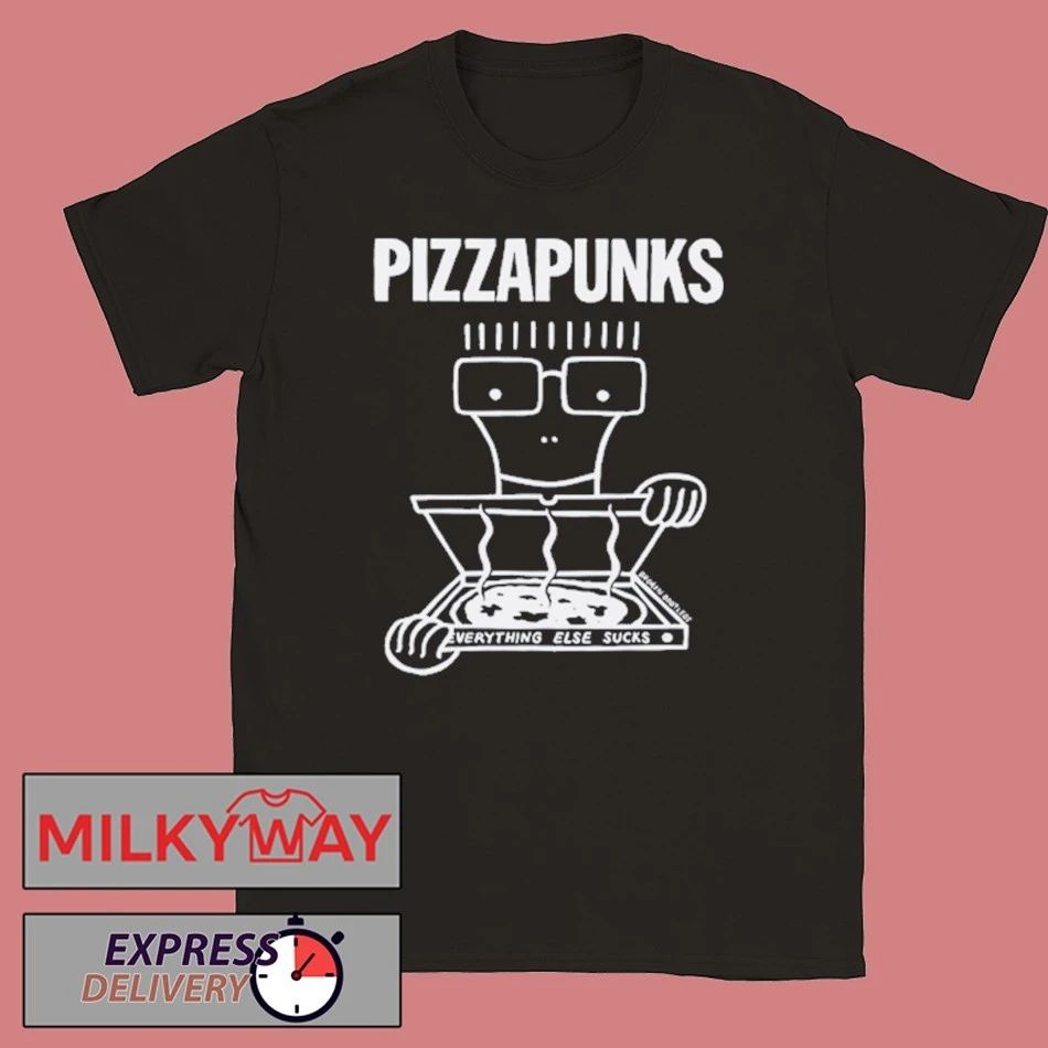 Pizza Punks Everything Else Sucks Shirt