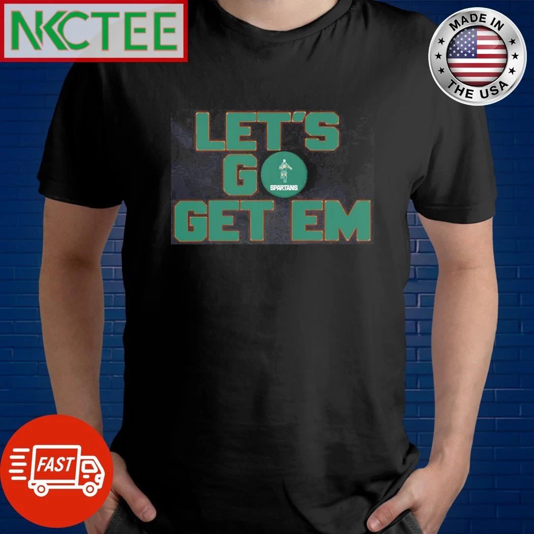 NKCtees Michigan State Spartans Let go get em shirt