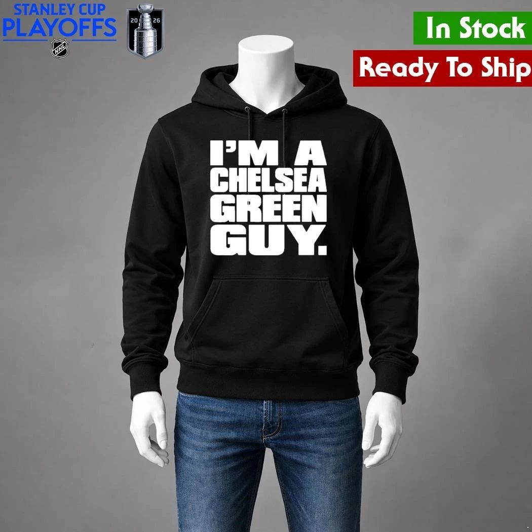 I’m A Chelsea Green Guy Shirt