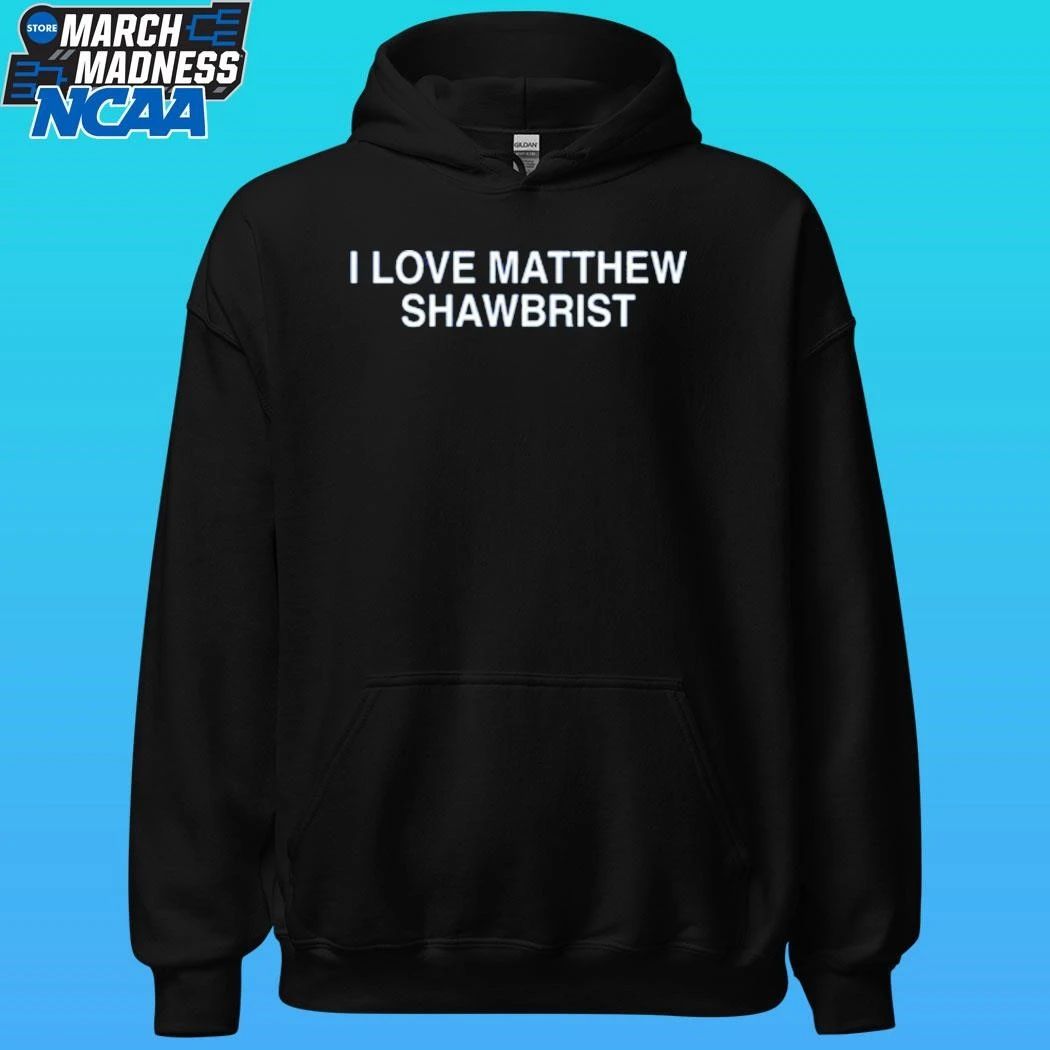 I Love Matthew Shawbrist Shirt