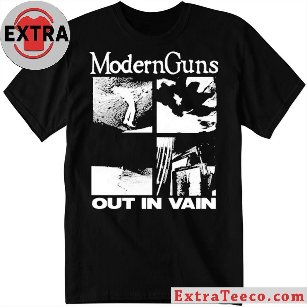 Original Modern Guns Out In Vain Shirt