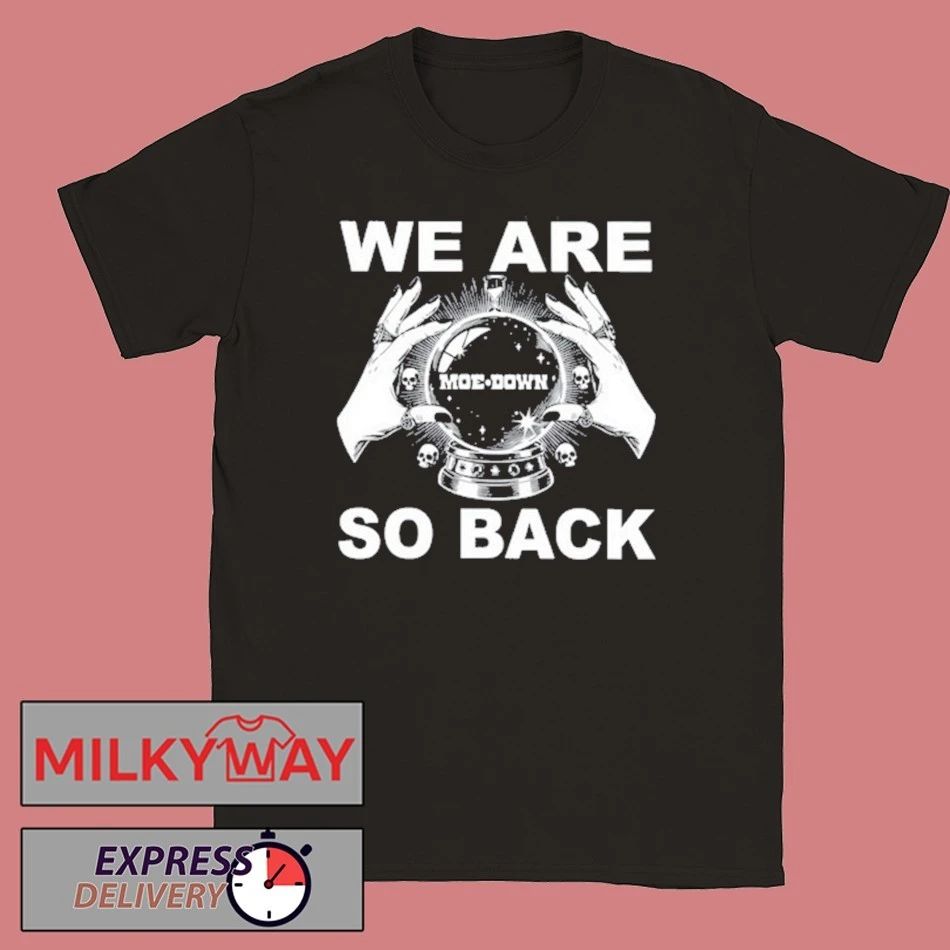 We Are So Back moe.down shirt