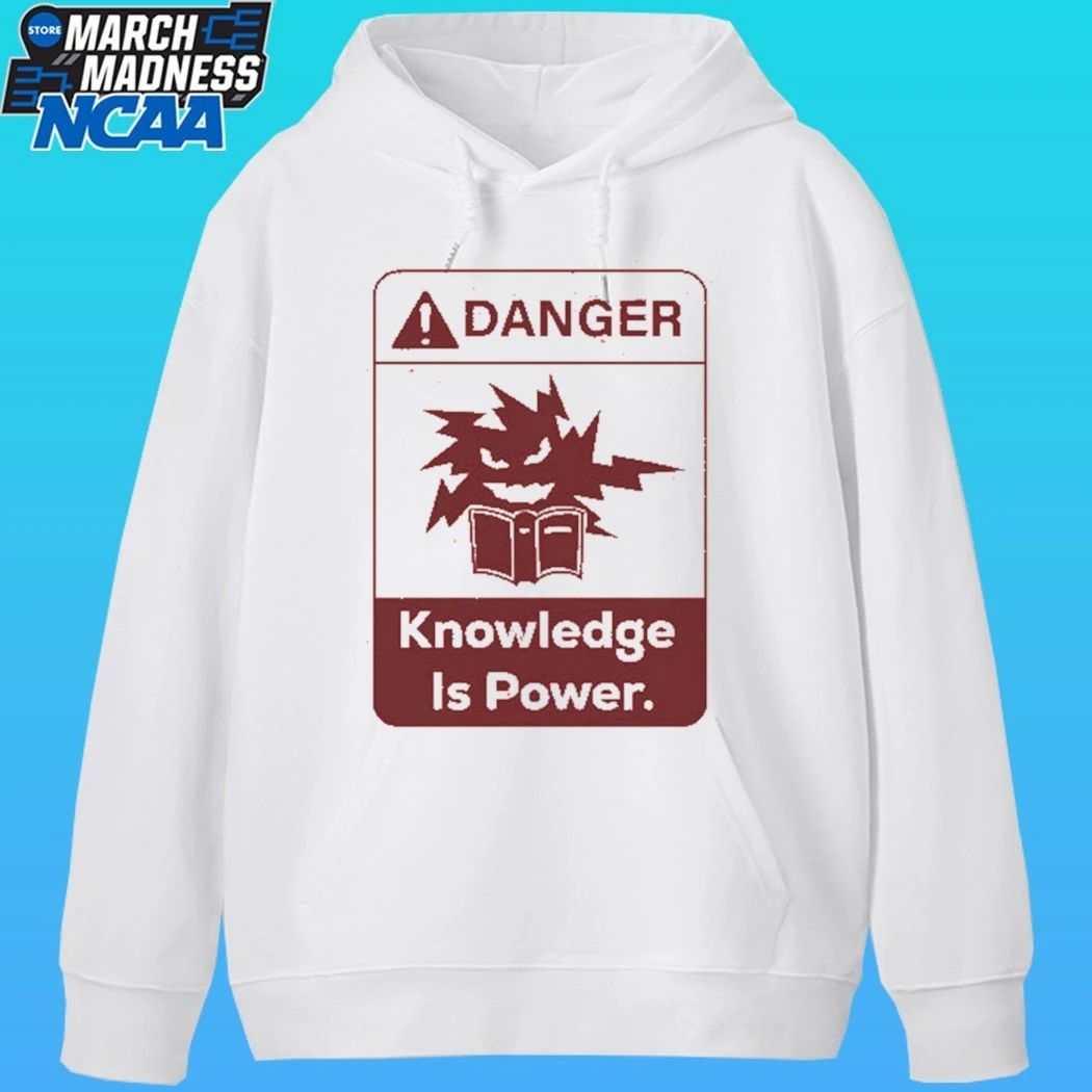 Danger Knowledge Is Power Shirt