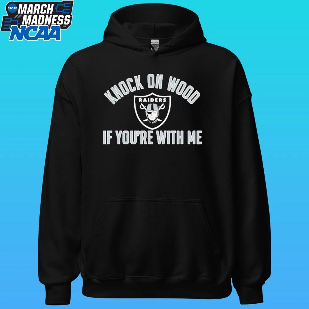 Raiders Knock On Wood If You’re With Me Shirt